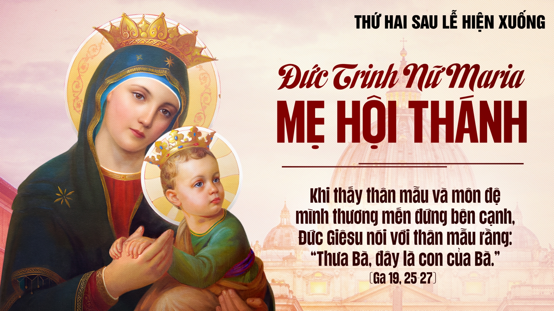 Lễ Đức Trinh nữ Maria - Mẹ Hội thánh (Ga 19,25-34)